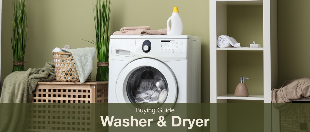 Washer and Dryer Buying Guide